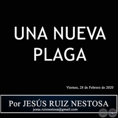 UNA NUEVA PLAGA - Por JESS RUIZ NESTOSA - Viernes, 28 de Febrero de 2020